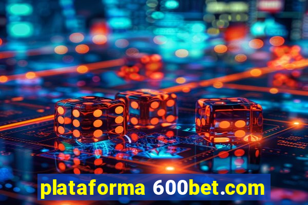 plataforma 600bet.com